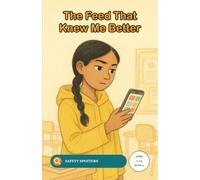 The Feed That Knew Me Better: A Media Literacy Mystery for Teens About Fake News and Feed Algorithms (Ages 11 to 14)