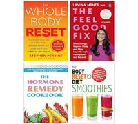 The Feel Good Fix, The Whole Body Reset, The Body Reset Diet Smoothies & The Hormone Remedy Cookbook 4 Books Collection Set