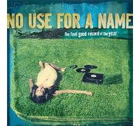 No Use for a Name - Feel Good Record of The Year [Import]