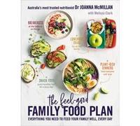 The FeelGood Family Food Plan by Joanna McMillanMelissa Clark Joanna McMillanMelissa Clark (Auteur)