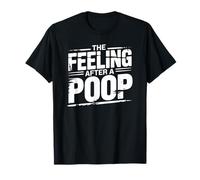 The Feeling After A Poop Funny Humor T-Shirt