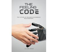 The Feeling Code: The Future of Feelings in Human-AI Relationships