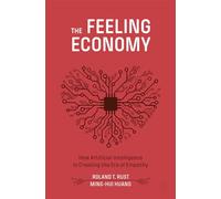The Feeling Economy by MingHui Huang Roland T. Rust Ming-Hui Huang (Auteur)