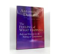 The Feeling of What Happens: Body and Emotion in the Making of Consciousness