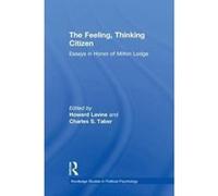 The Feeling, Thinking Citizen: Essays in Honor of Milton Lodge (Routledge Studies in Political Psychology) - [Version Originale] Inconnu (Auteur)
