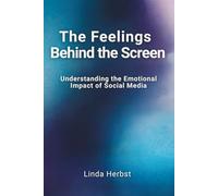 The Feelings Behind the Screen: Understanding the Emotional Impact of Social Media, One Evening Read for Teens about Identity, Comparison, and Self-Worth