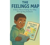 The Feelings Map: A Story About Finding Your Way Through Big Emotions