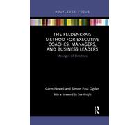 The Feldenkrais Method For Executive Coaches, Managers, And Business Leaders