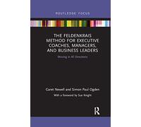The Feldenkrais Method for Executive Coaches, Managers, and Business Leaders