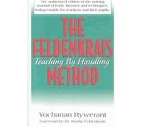 The Feldenkrais Method: Teaching by Handling