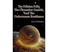 The Felisian Folly, The Cucumber Gambit, and The Unfortunate Resistance