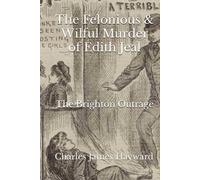 The Felonious & Wilful Murder of Edith Jeal: The Brighton Outrage