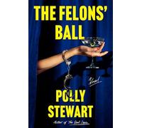The Felons' Ball: A Novel