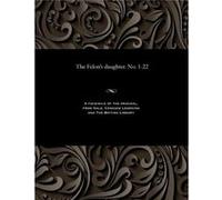 The Felons daughter. No. 122 - William H. Thwaites - Gale Cengage Learning - Livre en Anglais William H. ThwaitesWilliam H. Thwaites (Auteur)