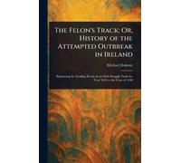 The Felon's Track; Or, History of the Attempted Outbreak in Ireland