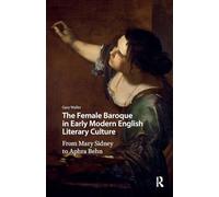 The Female Baroque in Early Modern English Literary Culture: From Mary Sidney to Aphra Behn