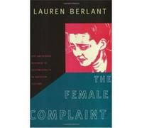 The Female Complaint by Lauren Berlant Lauren Berlant (Auteur)