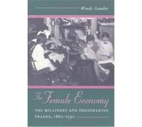 The Female Economy, The Working Class in American History Series Wendy Gamber (Auteur)