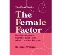 The Female Factor by Dr Hazel Wallace Dr Hazel Wallace (Auteur)