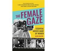 The Female Gaze: Essential Movies Made by Women - Alicia Malone’s Movie History of Women in Entertainment - Birthday Gift for Her