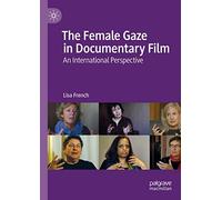 The Female Gaze In Documentary Film
