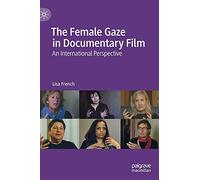 The Female Gaze In Documentary Film