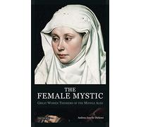 The Female Mystic: Great Women Thinkers of the Middle Ages