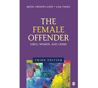 The Female Offender: Girls, Women, and Crime