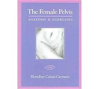 The Female Pelvis: Blandine Calais-Germain (Auteur)