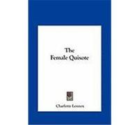 The Female Quixote Lennox, Charlotte (Auteur)