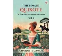 The Female Quixote Or The Adventures Of Arabella Vol. Ii