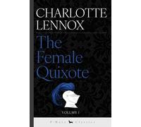 The Female Quixote - Volume I: or, The Adventures of Arabella