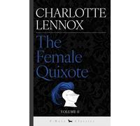 The Female Quixote - Volume II: or, The Adventures of Arabella