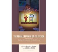 The Female Teacher on Television: Shifting Stereotypes on the Small Screen