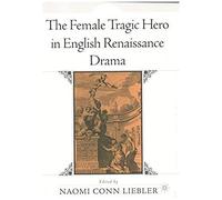 The Female Tragic Hero In English Renaissance Drama