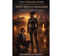 THE FEMDOM STORY OF AN EBONY AFRICAN DOMINATRIX: A Graphic Comic