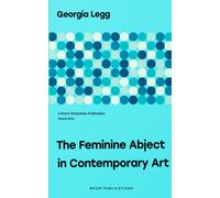 The Feminine Abject In Contemporary Art: Pipilotti Rist, Helen Chadwick, Adrian Piper