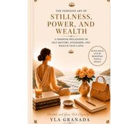 The Feminine Art of Stillness, Power, and Wealth: Meditate & Grow Rich Elegantly