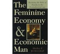 The Feminine Economy and Economic Man Shirley P. Burggraf (Auteur)