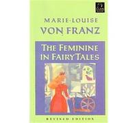 The Feminine in Fairy Tales Marie-Louise Von Franz (Auteur)