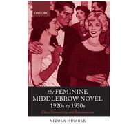 Nicola Humble The Feminine Middlebrow Novel, 1920s to 1950s (Poche)