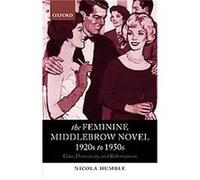 The Feminine Middlebrow Novel, 1920s to 1950s Nicola Humble (Auteur)