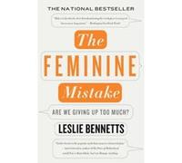 The Feminine Mistake Leslie Bennetts (Auteur)