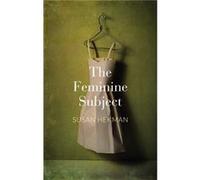 The Feminine Subject by Susan J. University of Texas at Arlington Hekman Susan J. University of Texas at Arlington Hekman (Auteur)