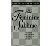 The Feminine Sublime Barbara Claire Freeman (Auteur)