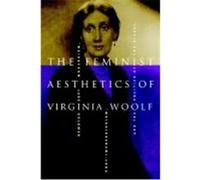 The Feminist Aesthetics of Virginia Woolf: Modernism, Post-Impressionism, and the Politics of the Visual Goldman, Jane (Auteur)