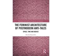 The Feminist Architecture Of Postmodern Anti-Tales