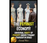 The Feminist Economy: Universal Equity Of Poverty Under Tyranny (Marxism In Drag)