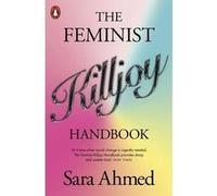 Sara Ahmed – The Feminist Killjoy Handbook – Poche