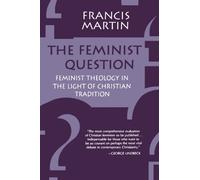 The Feminist Question: Feminist Theology in the Light of Christian Tradition